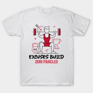 Excuses Build Zero Muscles T-Shirt